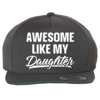 Awesome Like My Daughter Shirts Gift Funny Fathers Day Wool Snapback Cap