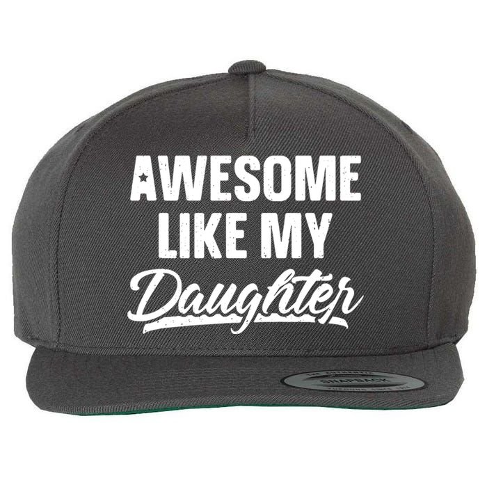 Awesome Like My Daughter Shirts Gift Funny Fathers Day Wool Snapback Cap