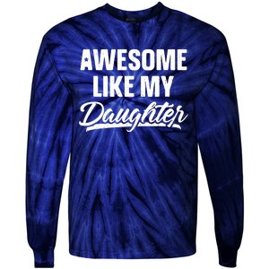 Awesome Like My Daughter Shirts Gift Funny Fathers Day Tie-Dye Long Sleeve Shirt