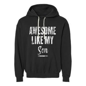 Awesome Like My Son Funny Father's Day from son Garment-Dyed Fleece Hoodie