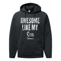 Awesome Like My Son Funny Father's Day from son Performance Fleece Hoodie