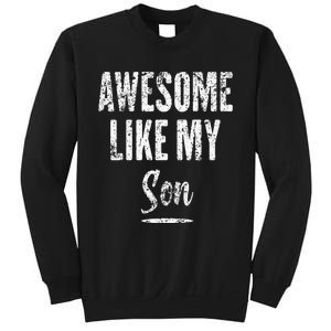 Awesome Like My Son Funny Father's Day from son Sweatshirt