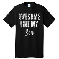 Awesome Like My Son Funny Father's Day from son Tall T-Shirt