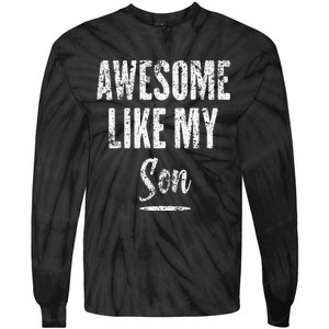 Awesome Like My Son Funny Father's Day from son Tie-Dye Long Sleeve Shirt