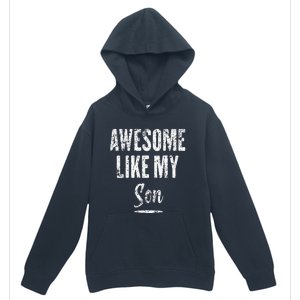 Awesome Like My Son Funny Father's Day from son Urban Pullover Hoodie