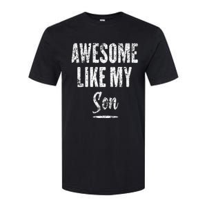 Awesome Like My Son Funny Father's Day from son Softstyle CVC T-Shirt