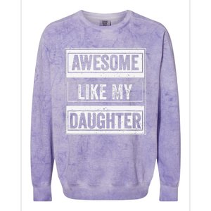 Awesome Like My Daughter Funny Mothers Fathers Day Mom Dad Colorblast Crewneck Sweatshirt