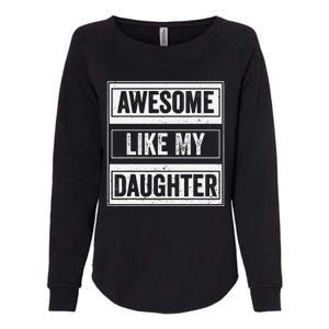 Awesome Like My Daughter Funny Mothers Fathers Day Mom Dad Womens California Wash Sweatshirt