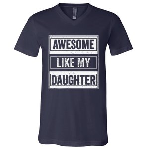 Awesome Like My Daughter Funny Mothers Fathers Day Mom Dad V-Neck T-Shirt