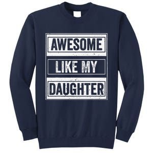 Awesome Like My Daughter Funny Mothers Fathers Day Mom Dad Tall Sweatshirt