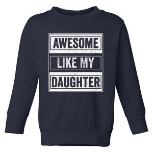 Awesome Like My Daughter Funny Mothers Fathers Day Mom Dad Toddler Sweatshirt