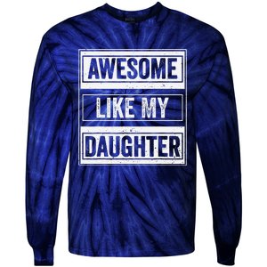 Awesome Like My Daughter Funny Mothers Fathers Day Mom Dad Tie-Dye Long Sleeve Shirt