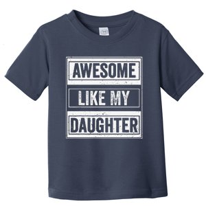 Awesome Like My Daughter Funny Mothers Fathers Day Mom Dad Toddler T-Shirt