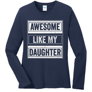 Awesome Like My Daughter Funny Mothers Fathers Day Mom Dad Ladies Long Sleeve Shirt