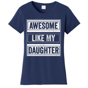 Awesome Like My Daughter Funny Mothers Fathers Day Mom Dad Women's T-Shirt