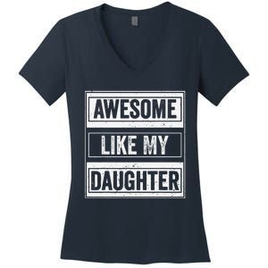 Awesome Like My Daughter Funny Mothers Fathers Day Mom Dad Women's V-Neck T-Shirt