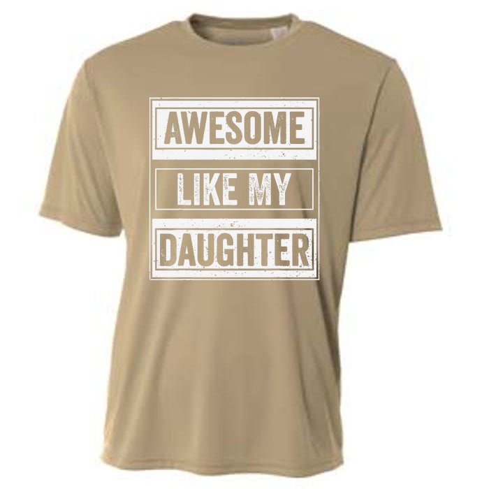 Awesome Like My Daughter Funny Mothers Fathers Day Mom Dad Cooling Performance Crew T-Shirt