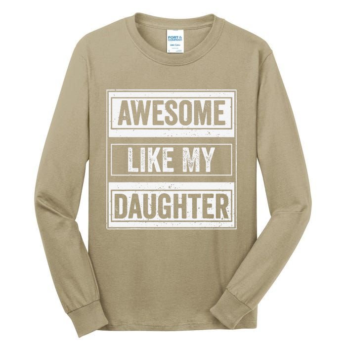 Awesome Like My Daughter Funny Mothers Fathers Day Mom Dad Tall Long Sleeve T-Shirt