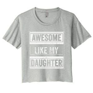 Awesome Like My Daughter Funny Mothers Fathers Day Mom Dad Women's Crop Top Tee