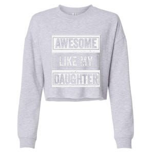 Awesome Like My Daughter Funny Mothers Fathers Day Mom Dad Cropped Pullover Crew