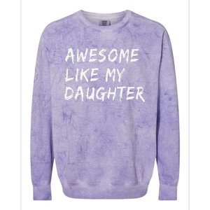 Awesome Like My Daughter FatherS Day Man Funny Gift Colorblast Crewneck Sweatshirt