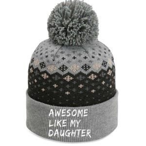 Awesome Like My Daughter FatherS Day Man Funny Gift The Baniff Cuffed Pom Beanie