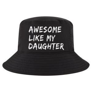 Awesome Like My Daughter FatherS Day Man Funny Gift Cool Comfort Performance Bucket Hat