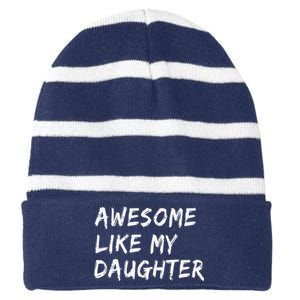 Awesome Like My Daughter FatherS Day Man Funny Gift Striped Beanie with Solid Band