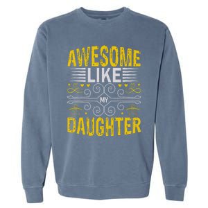 Awesome Like My Daughter Funny Fathers Day Dad Garment-Dyed Sweatshirt