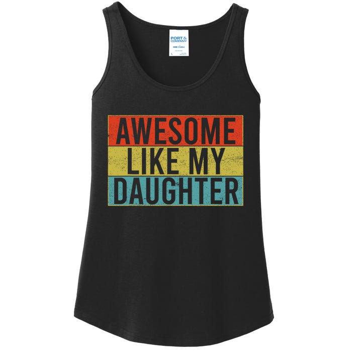 Awesome Like My Daughter Funny Dad FatherS Day Vintage Ladies Essential Tank