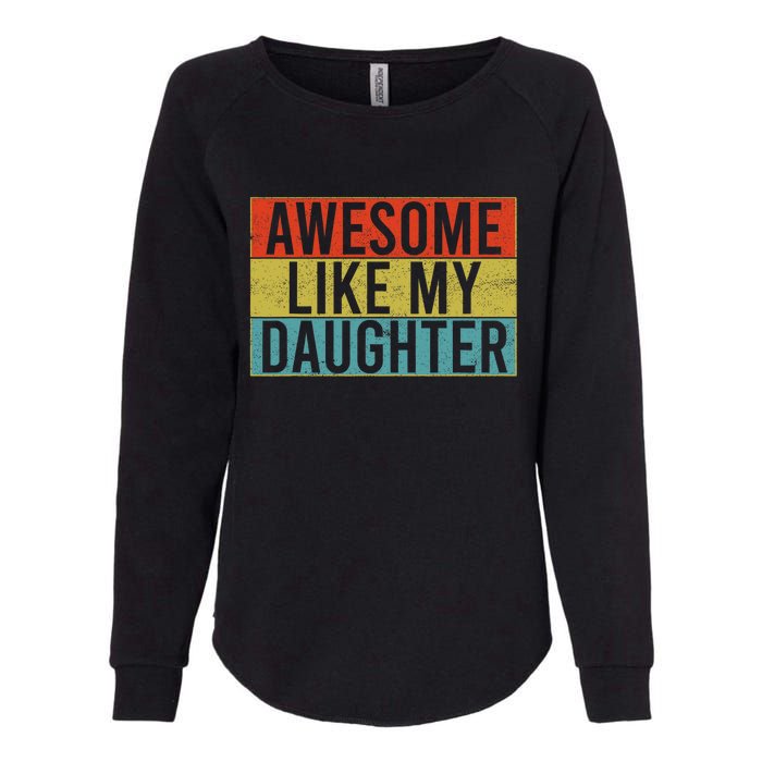 Awesome Like My Daughter Funny Dad FatherS Day Vintage Womens California Wash Sweatshirt