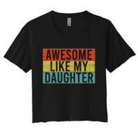 Awesome Like My Daughter Funny Dad FatherS Day Vintage Women's Crop Top Tee