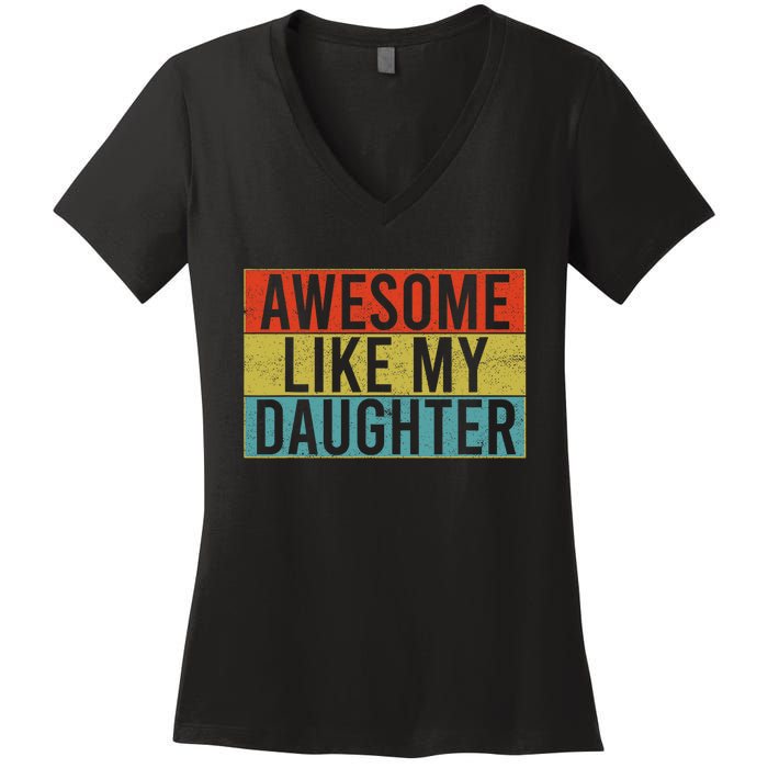 Awesome Like My Daughter Funny Dad FatherS Day Vintage Women's V-Neck T-Shirt