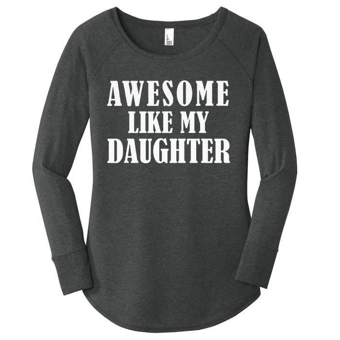 Awesome Like My Daughter Funny Fathers Day Gift Dad Women's Perfect Tri Tunic Long Sleeve Shirt