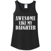 Awesome Like My Daughter Funny Fathers Day Gift Dad Ladies Essential Tank