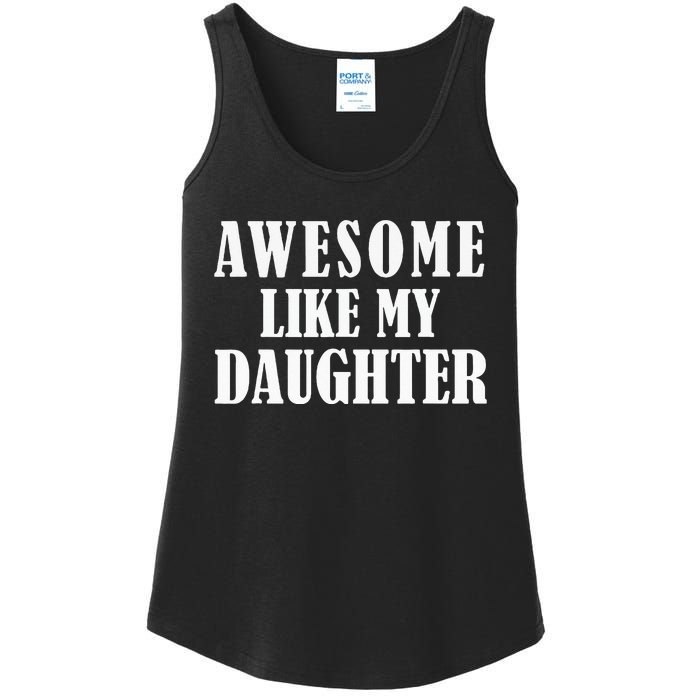 Awesome Like My Daughter Funny Fathers Day Gift Dad Ladies Essential Tank