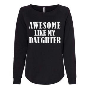 Awesome Like My Daughter Funny Fathers Day Gift Dad Womens California Wash Sweatshirt