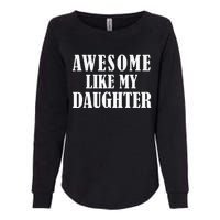 Awesome Like My Daughter Funny Fathers Day Gift Dad Womens California Wash Sweatshirt