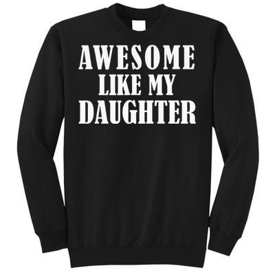 Awesome Like My Daughter Funny Fathers Day Gift Dad Tall Sweatshirt