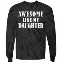 Awesome Like My Daughter Funny Fathers Day Gift Dad Tie-Dye Long Sleeve Shirt