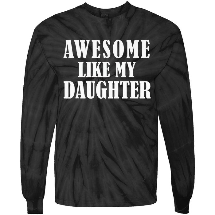 Awesome Like My Daughter Funny Fathers Day Gift Dad Tie-Dye Long Sleeve Shirt