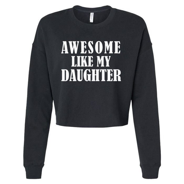 Awesome Like My Daughter Funny Fathers Day Gift Dad Cropped Pullover Crew