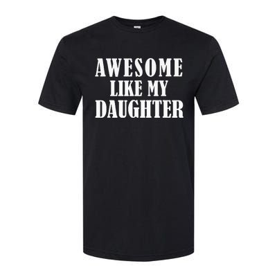 Awesome Like My Daughter Funny Fathers Day Gift Dad Softstyle® CVC T-Shirt