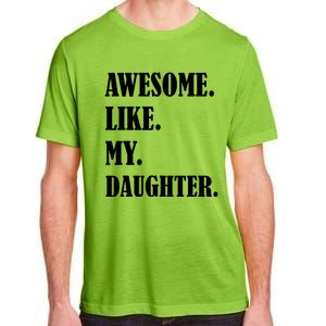 Awesome Like My Daughters Fathers Day Family Humor Gift Dad Adult ChromaSoft Performance T-Shirt