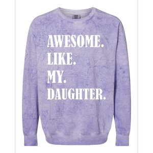 Awesome Like My Daughters Fathers Day Family Humor Gift Dad Colorblast Crewneck Sweatshirt