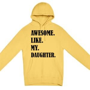 Awesome Like My Daughters Fathers Day Family Humor Gift Dad Premium Pullover Hoodie