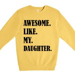 Awesome Like My Daughters Fathers Day Family Humor Gift Dad Premium Crewneck Sweatshirt