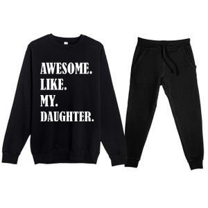 Awesome Like My Daughters Fathers Day Family Humor Gift Dad Premium Crewneck Sweatsuit Set