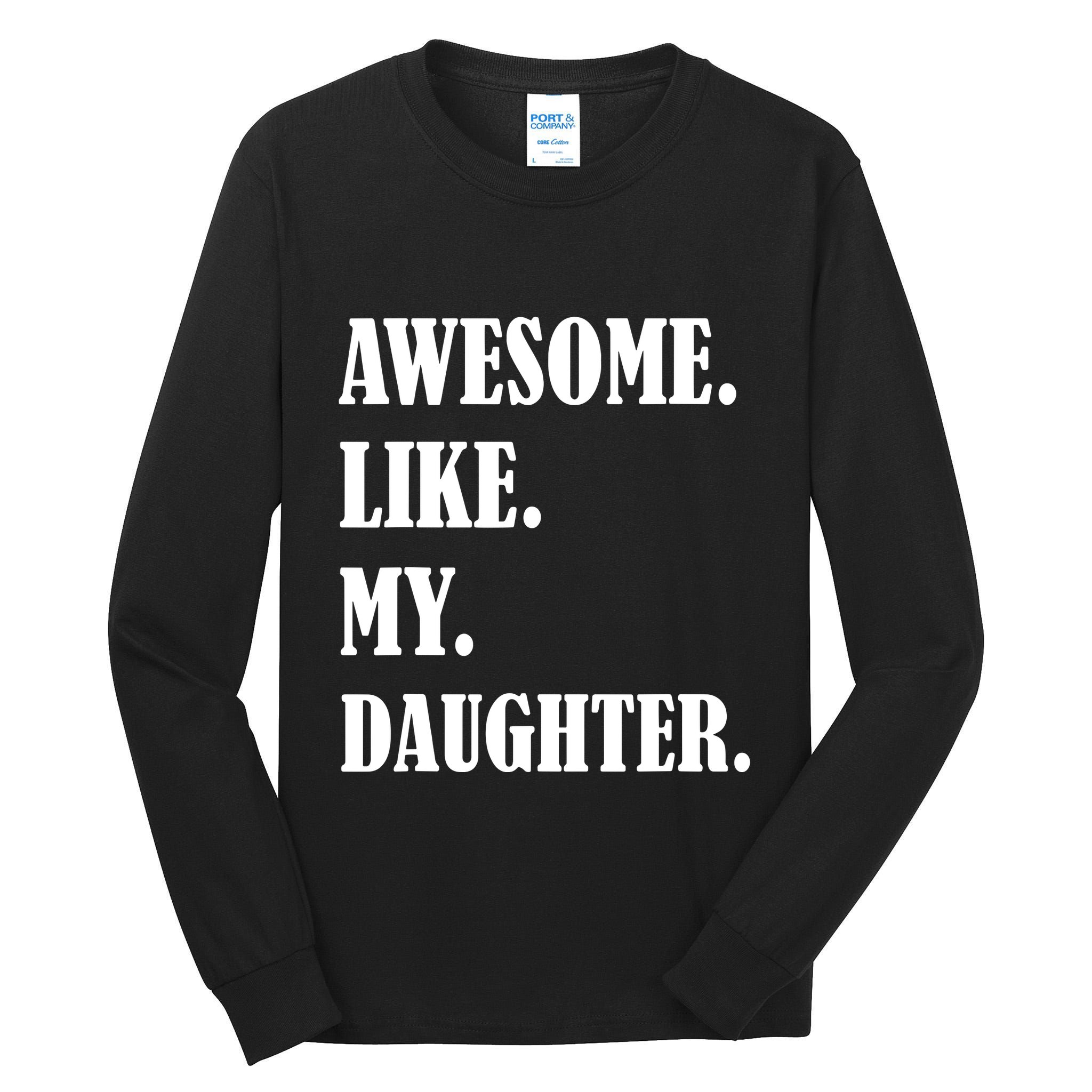 Awesome Like My Daughters Fathers Day Family Humor Gift Dad Tall Long Sleeve T-Shirt