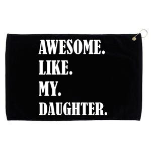 Awesome Like My Daughters Fathers Day Family Humor Gift Dad Grommeted Golf Towel